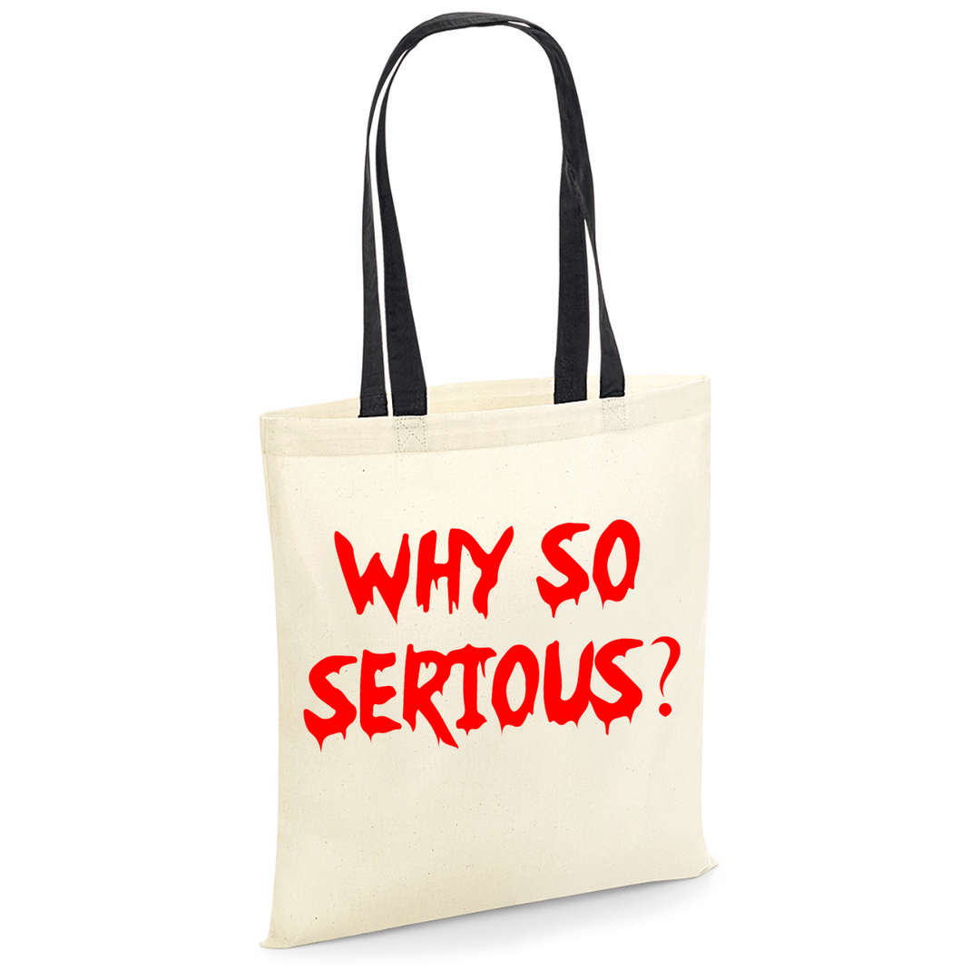 WHY SO SERIOUS? Baumwolltasche