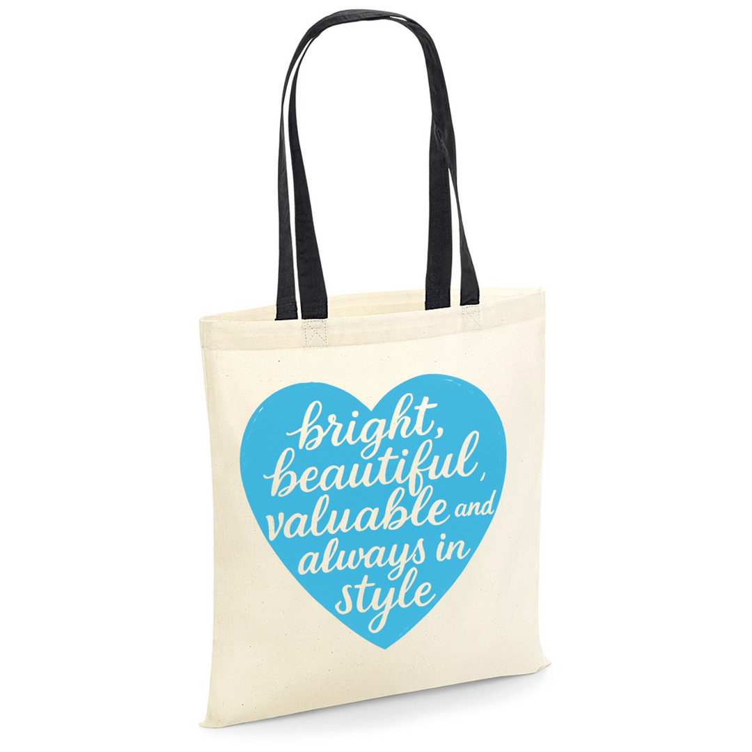 BRIGHT, BEAUTIFUL, VALUABLE Baumwolltasche
