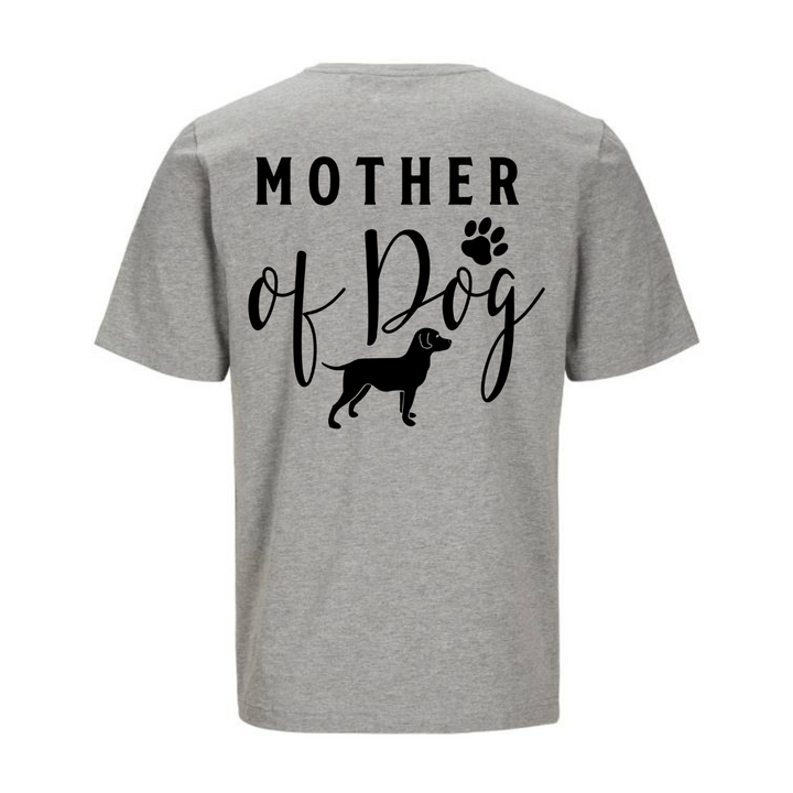 MOTHER OF DOG T-Unisex