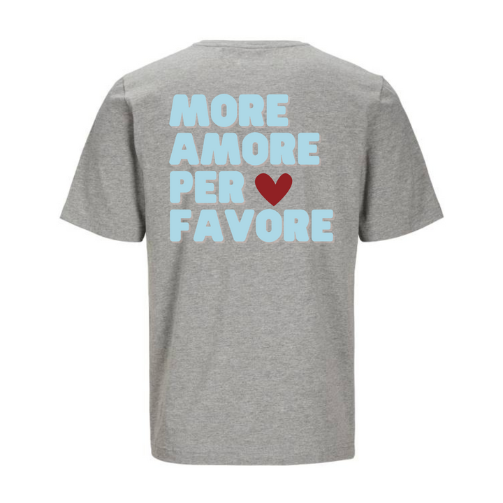 MORE AMORE PER FAVORE T-Unisex