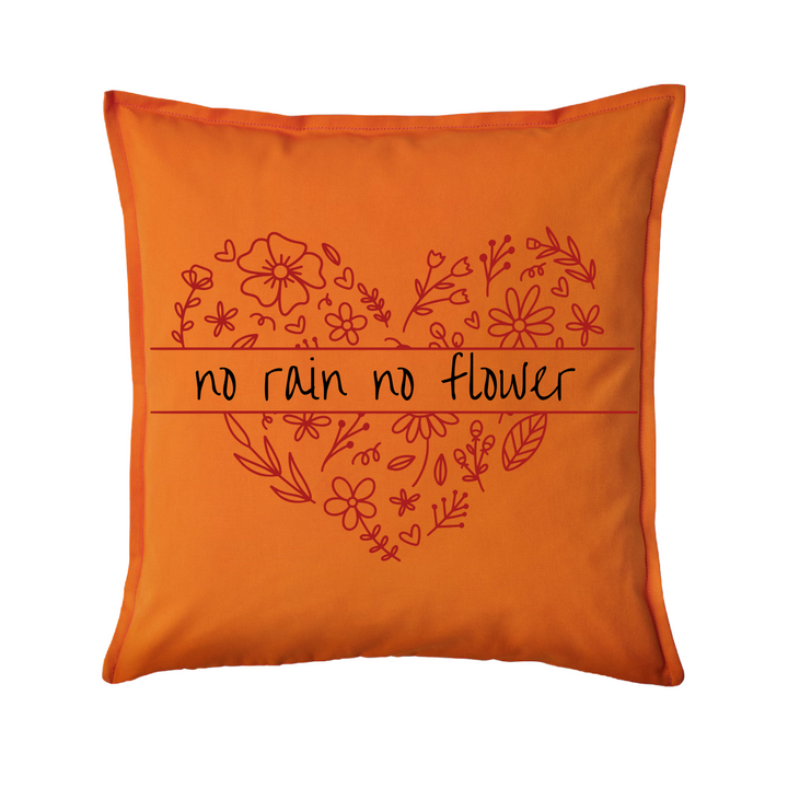 NO RAIN NO FLOWER Kissenbezug