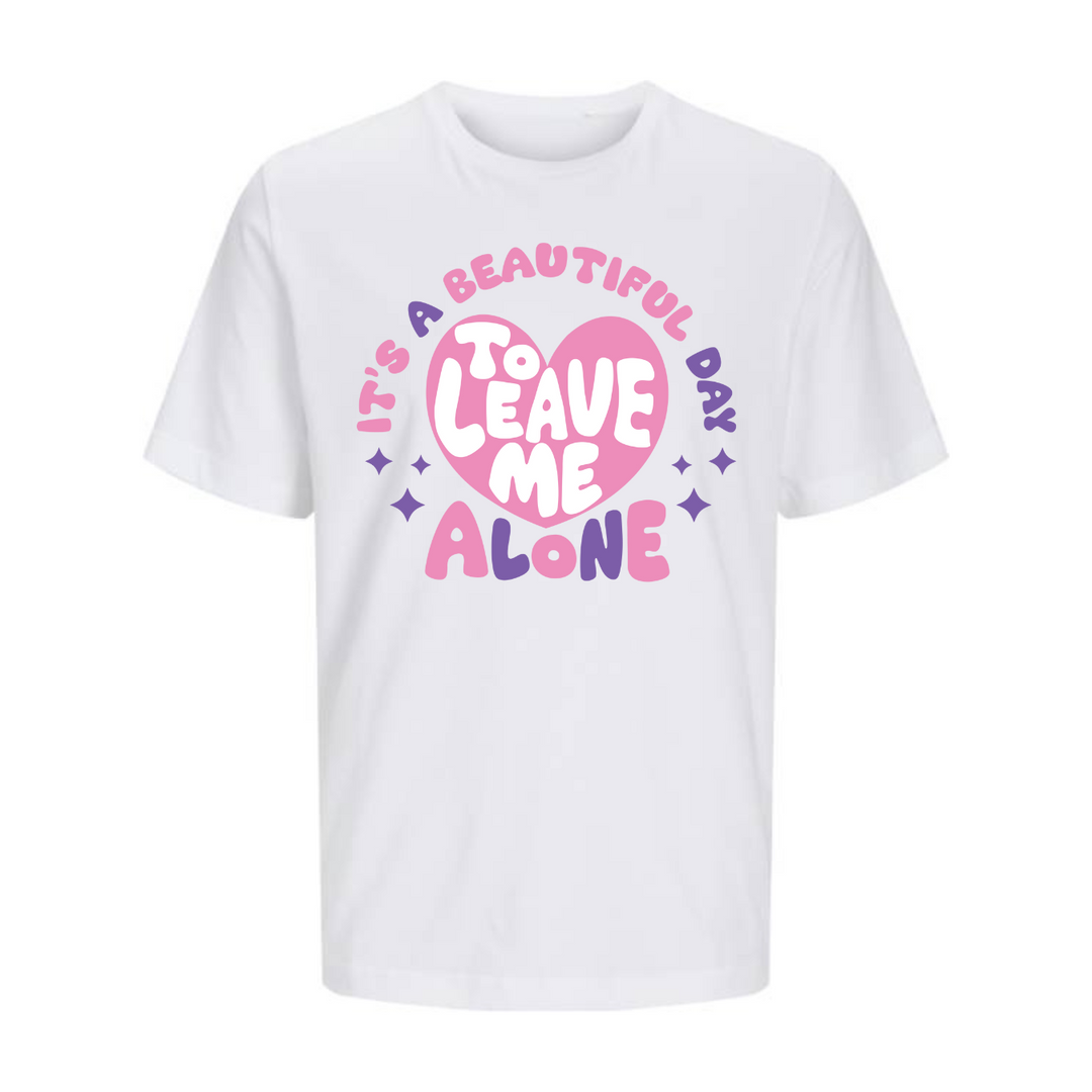 LEAVE ME ALONE T-Unisex