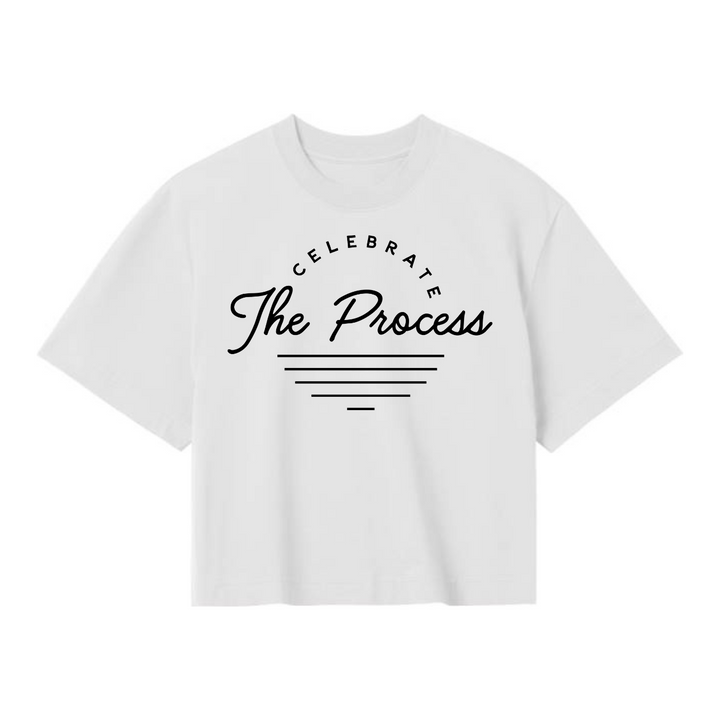 CELEBRATE THE PROCESS Crop Top