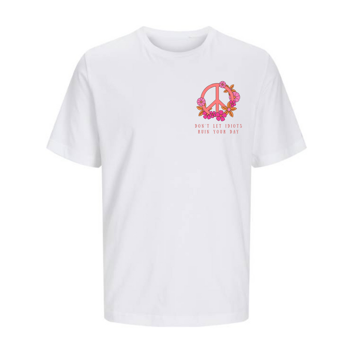 DON'T LET IDIOTS RUIN YOUR DAY T-Unisex