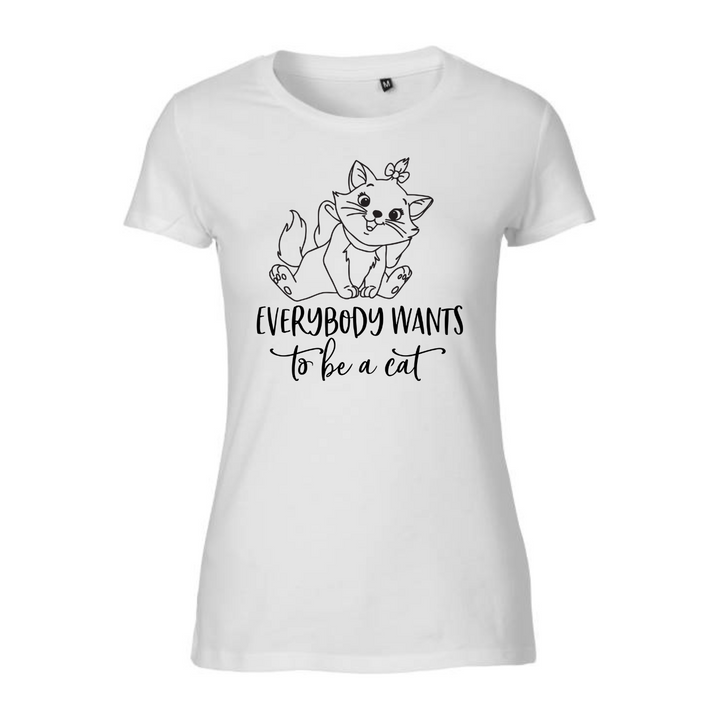 EVERYBODY WANTS TO BE A CAT T-Damen