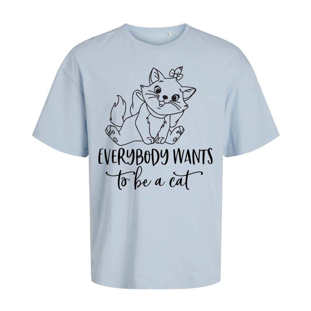 EVERYBODY WANTS TO BE A CAT Oversize-Unisex