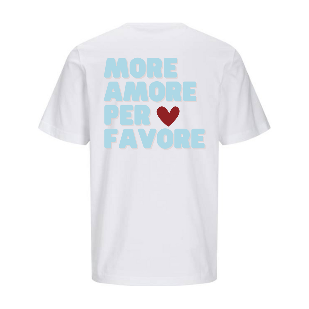 MORE AMORE PER FAVORE T-Unisex