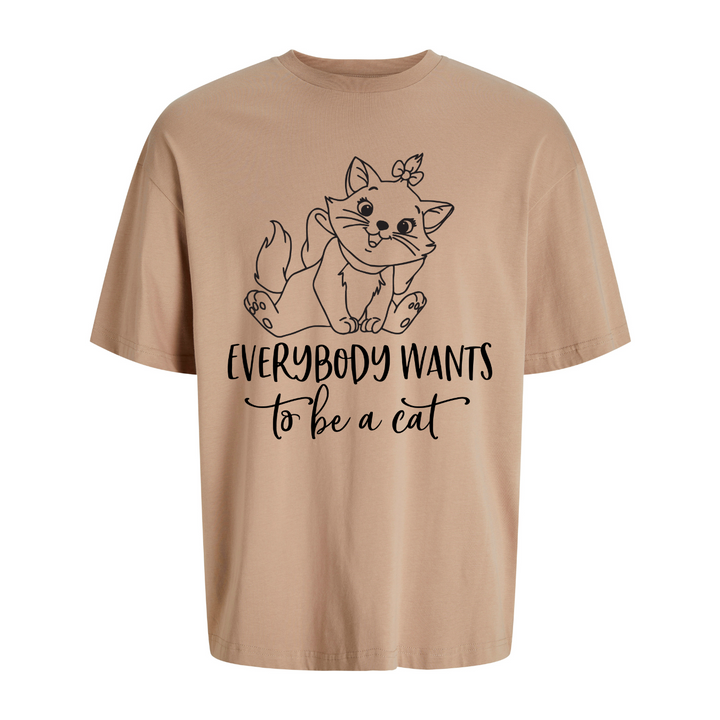 EVERYBODY WANTS TO BE A CAT Oversize-Unisex