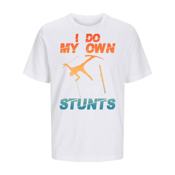 I DO MY OWN STUNTS T-Unisex