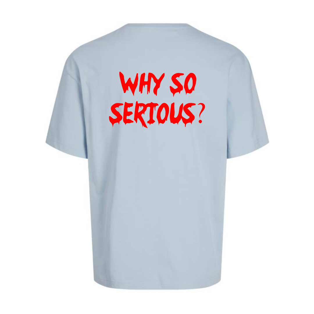 WHY SO SERIOUS? Oversize-Unisex