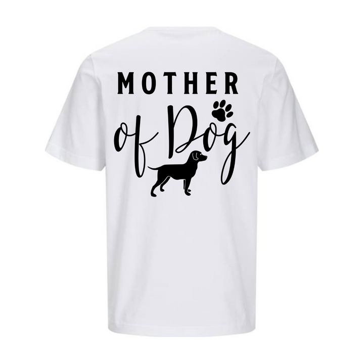 MOTHER OF DOG T-Unisex