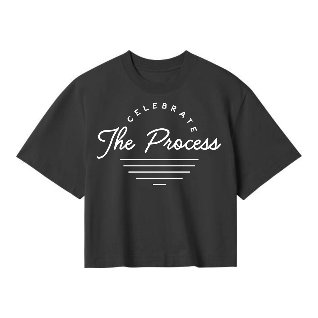 CELEBRATE THE PROCESS Crop Top