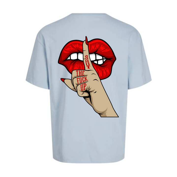 SHUT THE FUCK UP Oversize-Unisex