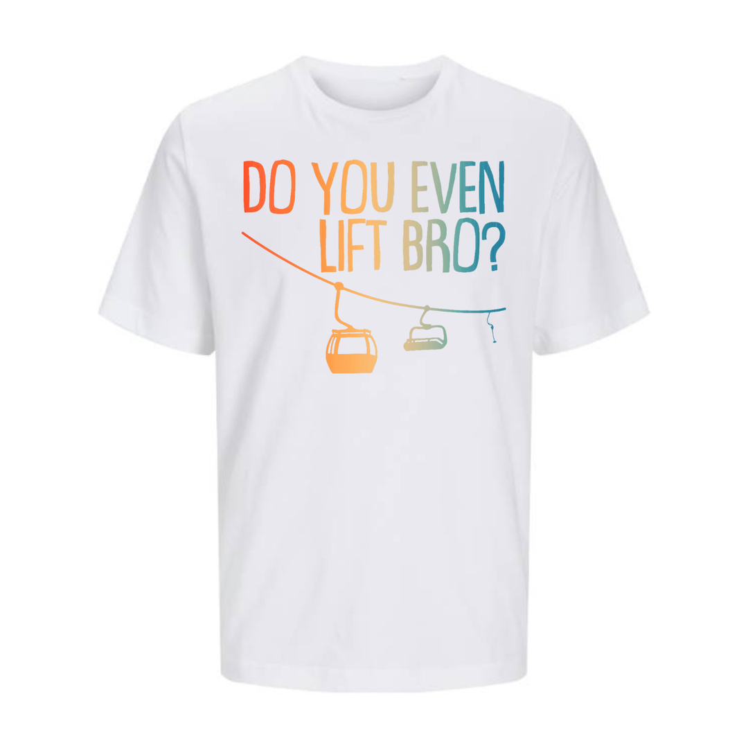 DO YOU EVEN LIFT BRO? T-Unisex
