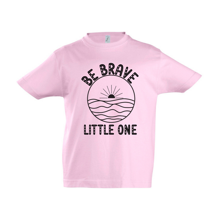 BE BRAVE LITTLE ONE T-Kids
