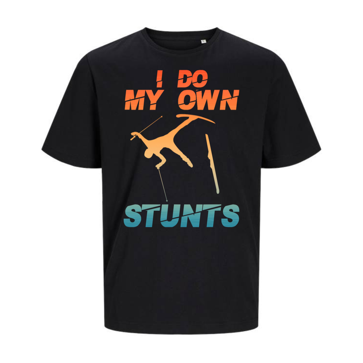 I DO MY OWN STUNTS T-Unisex