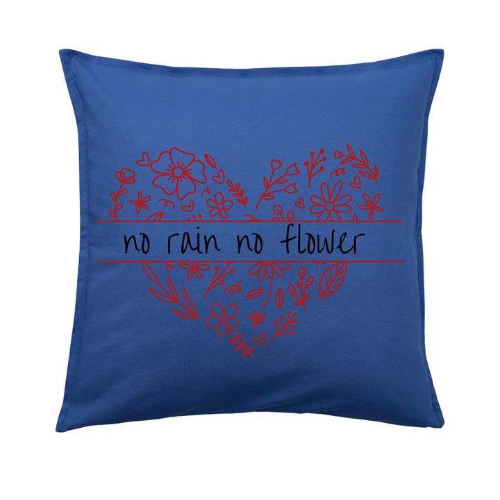 NO RAIN NO FLOWER Kissenbezug