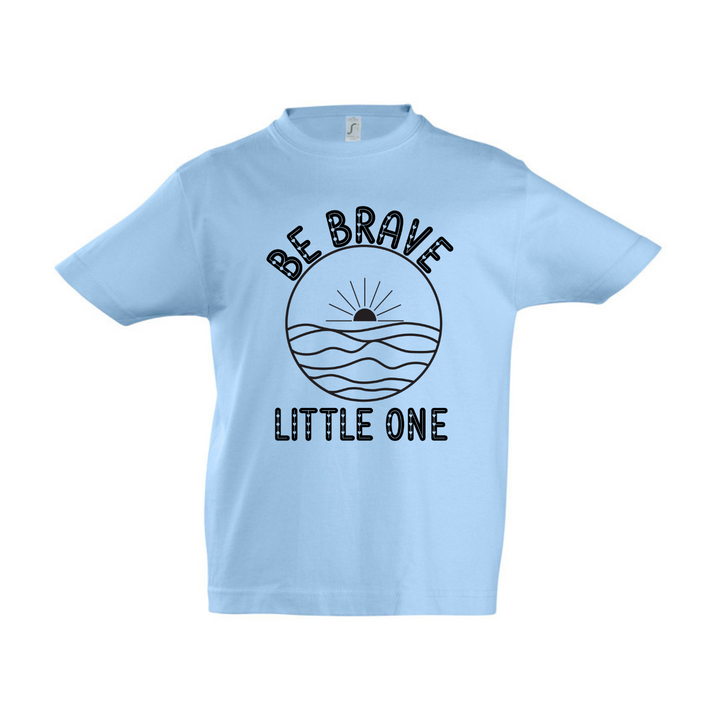 BE BRAVE LITTLE ONE T-Kids