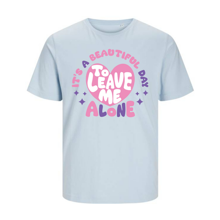 LEAVE ME ALONE T-Unisex