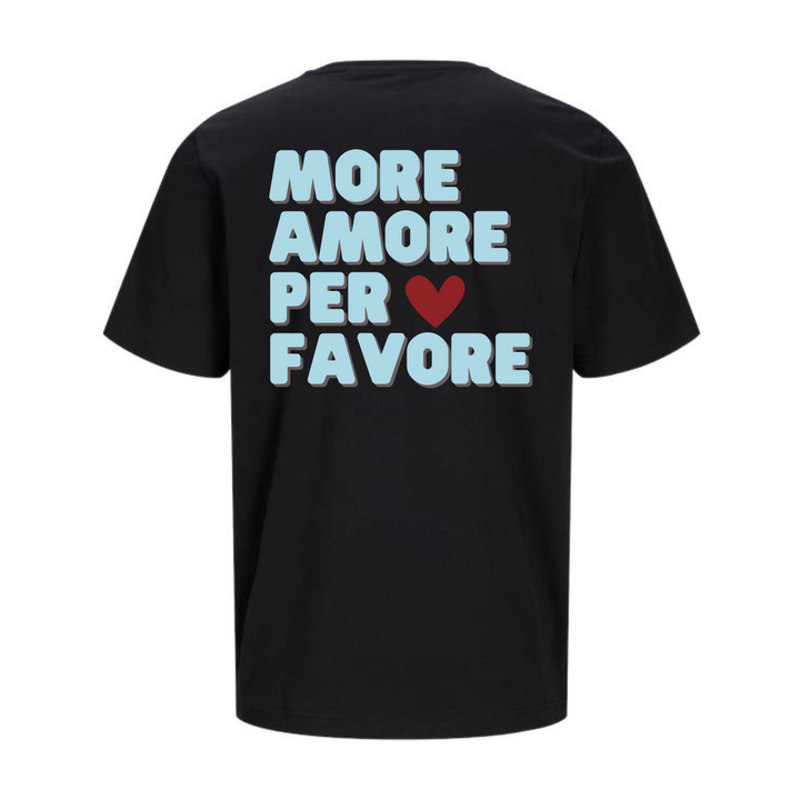 MORE AMORE PER FAVORE T-Unisex