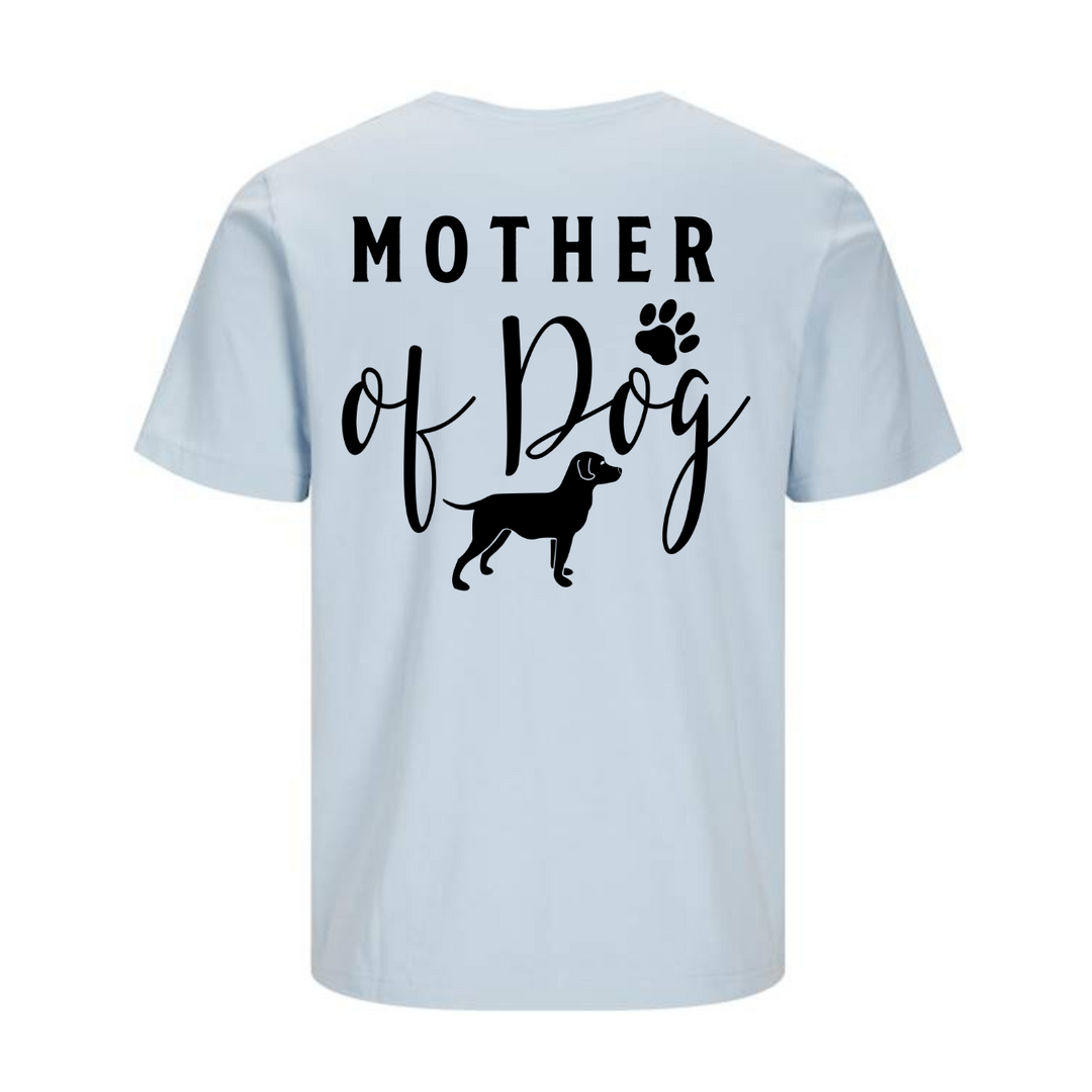 MOTHER OF DOG T-Unisex