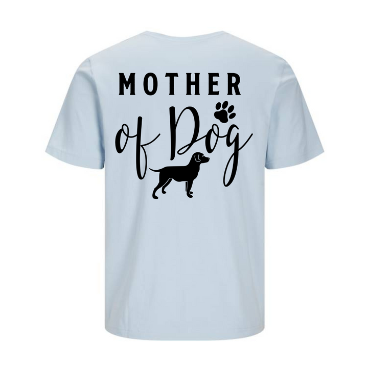 MOTHER OF DOG T-Unisex