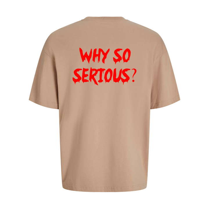 WHY SO SERIOUS? Oversize-Unisex