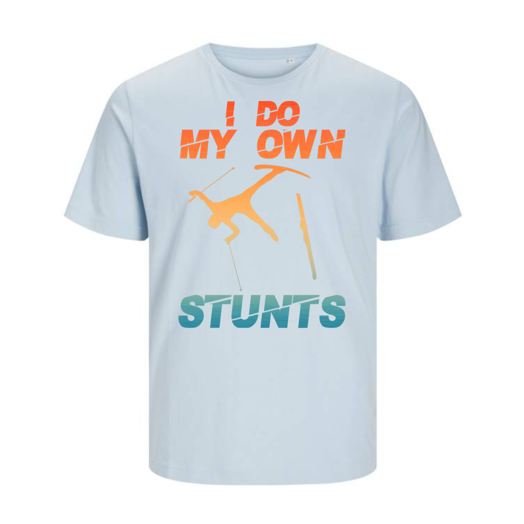 I DO MY OWN STUNTS T-Unisex