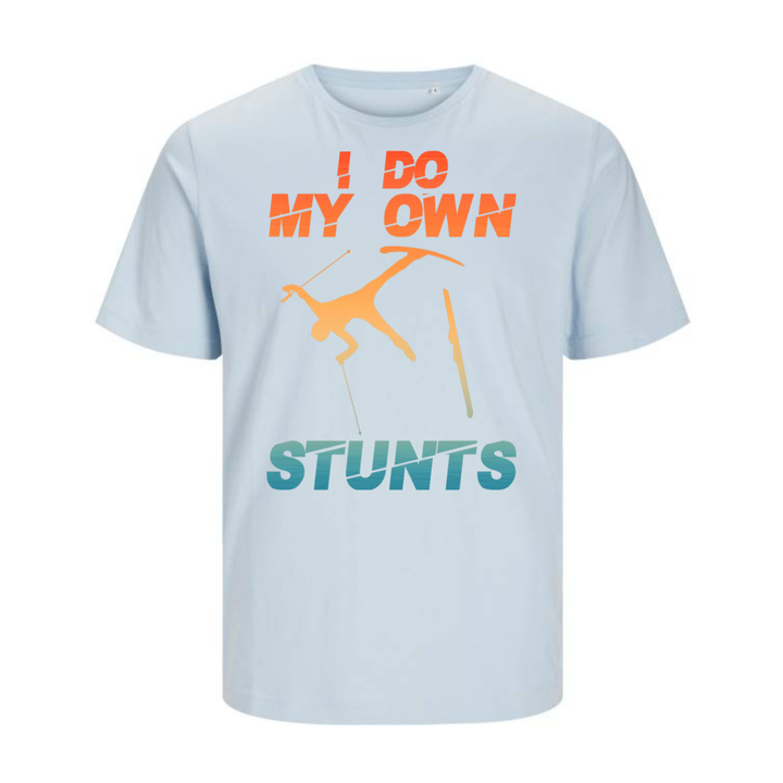 I DO MY OWN STUNTS T-Unisex