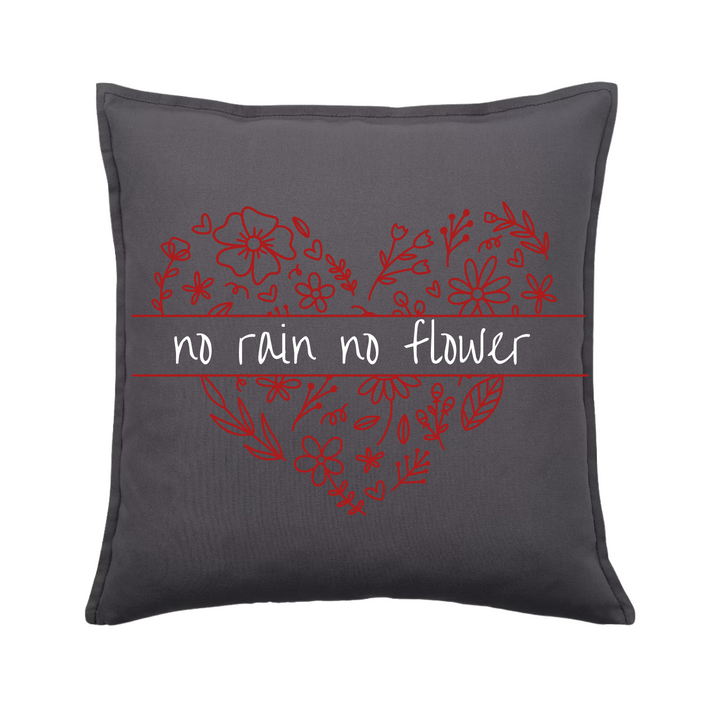 NO RAIN NO FLOWER Kissenbezug