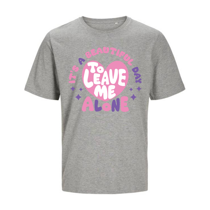 LEAVE ME ALONE T-Unisex