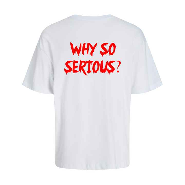 WHY SO SERIOUS? Oversize-Unisex