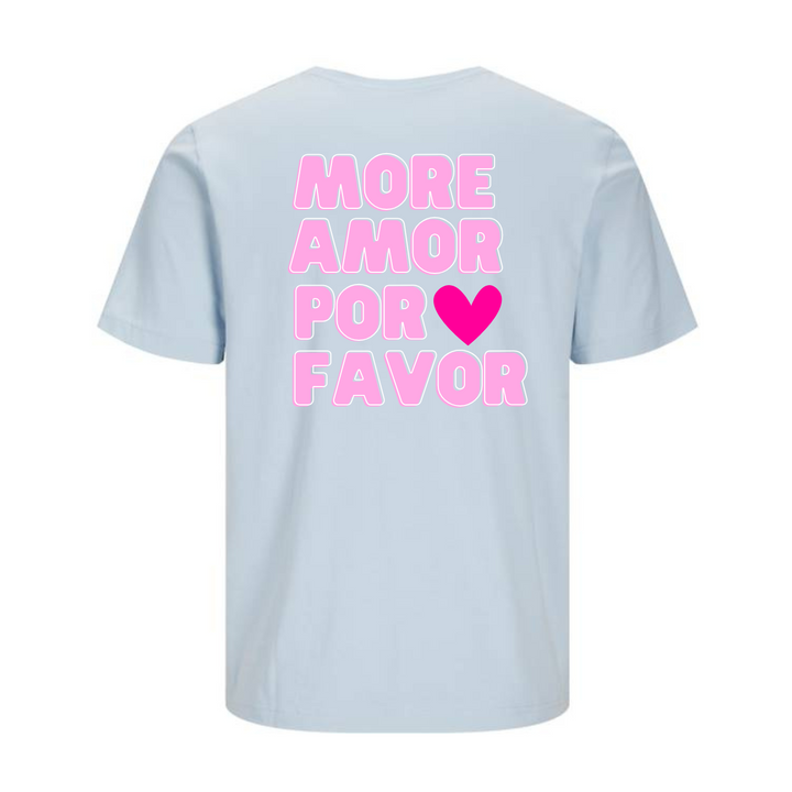 MORE AMOR POR FAVOR T-Unisex