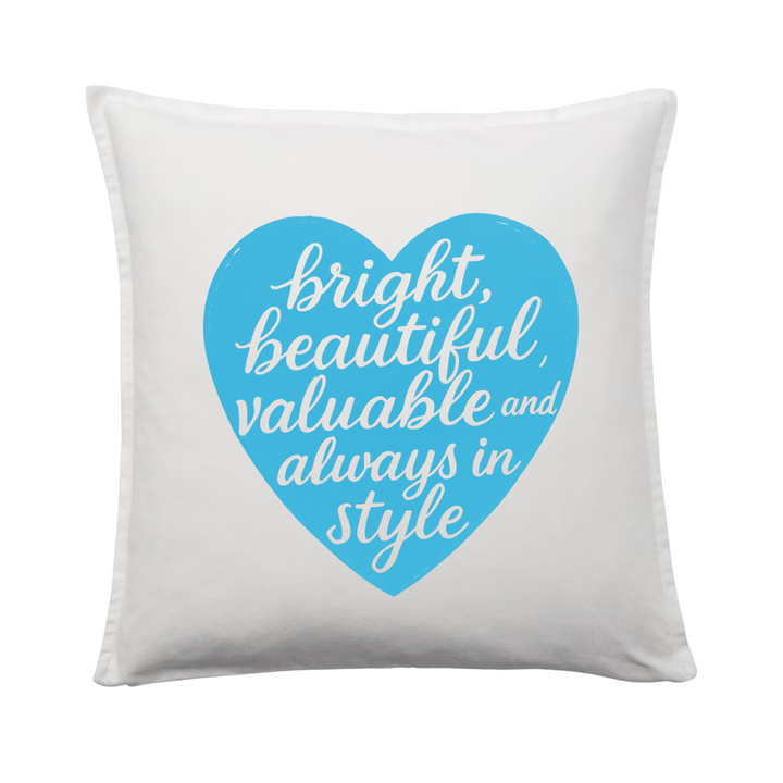 BRIGHT, BEAUTIFUL, VALUABLE Kissenbezug