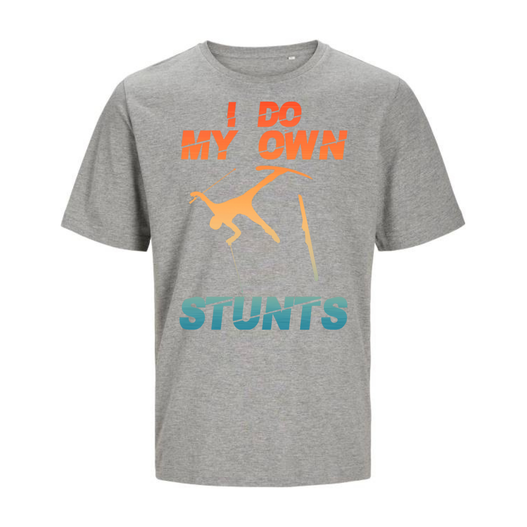 I DO MY OWN STUNTS T-Unisex