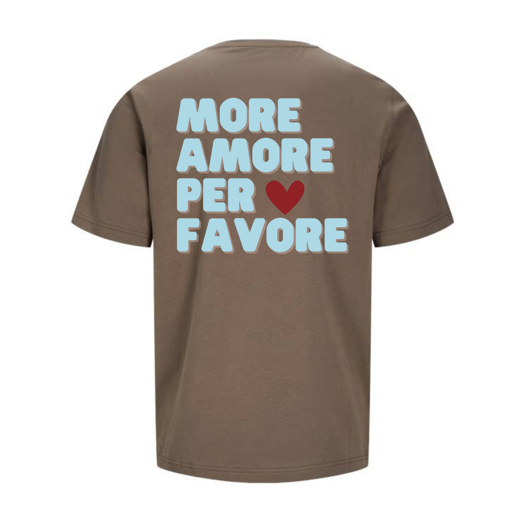 MORE AMORE PER FAVORE T-Unisex