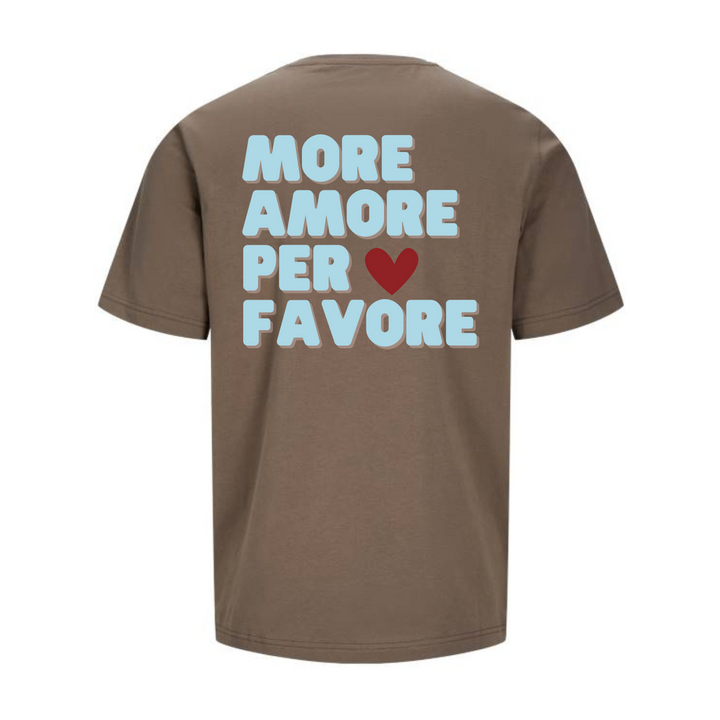 MORE AMORE PER FAVORE T-Unisex